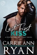 Cover: Last First Kiss (Montgomery Ink Legacy, #5) - Carrie Ann Ryan