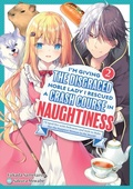 Cover: I'm Giving the Disgraced Noble Lady I Rescued a Crash Course in Naughtiness: I'll Spoil Her with Delicacies and Style to Make Her the Happiest Woman in the World! Volume 2 (Light Novel) - J-Novel Club
