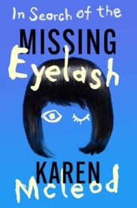 Enlarge image Cover: In Search of the Missing Eyelash - Muswell Press