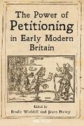 Cover: The Power of Petitioning in Early Modern Britain - UCL Press