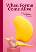 Cover: When Forms Come Alive - Hayward Gallery Publishing