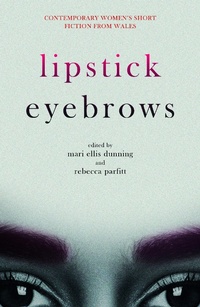 Enlarge image Cover: Lipstick Eyebrows - Honno Press