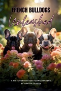 Cover: French Bulldogs Unleashed - Artful Paws Publishing