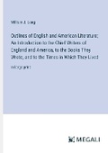 Cover: Outlines of English and American Literature; An Introduction to the Chief Writers of England and America, to the Books They Wrote, and to the Times in Which They Lived - Megali Verlag