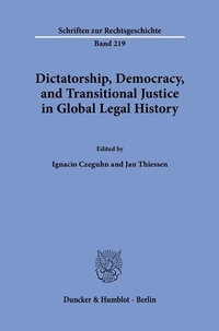 Abbildung von: Dictatorship, Democracy, and Transitional Justice in Global Legal History. - Duncker & Humblot