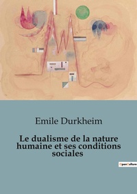 Abbildung von: Le dualisme de la nature humaine et ses conditions sociales - SHS Éditions