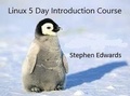 Cover: Linux 5 Day Introduction Course - Stephen Edwards