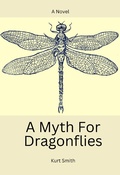 Cover: A Myth For Dragonflies (The Dragonfly Series, #1) - Kurt Smith