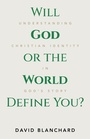 Bild: Will God or the World Define You? - WestBow Press