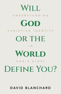 Bild vergrößern Bild: Will God or the World Define You? - WestBow Press