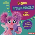 Cover: Sigue intentandolo con Abby (Keep Trying with Abby) - Ediciones Lerner