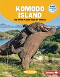 Cover: Komodo Island and Other Places Ruled by Animals - Lerner Publications Co ,U.S.