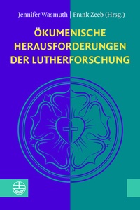 Abbildung von: Ökumenische Herausforderungen der Lutherforschung - Evangelische Verlagsanstalt