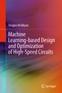 Cover: Machine Learning-based Design and Optimization of High-Speed Circuits - Springer