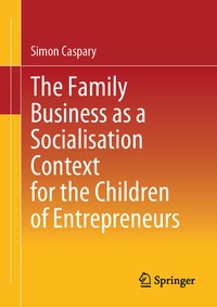 Abbildung von: The Family Business as a Socialisation Context for the Children of Entrepreneurs - Springer
