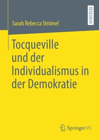 Abbildung von: Tocqueville und der Individualismus in der Demokratie - Springer VS
