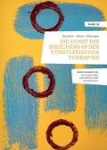 Cover: Wissenschaftliche Grundlagen der K&uuml;nstlerischen Therapien / Sprechen - H&ouml;ren - Schweigen. Die Kunst des Sprechens in den K&uuml;nstlerischen Therapien. - epubli