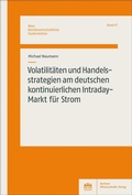 Cover: Volatilit&auml;ten und Handelsstrategien am deutschen kontinuierlichen Intraday-Markt f&uuml;r Strom - Berliner Wissenschafts-Verlag