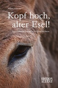 Cover: Kopf hoch, alter Esel! - Maximilian Dietrich Verlag