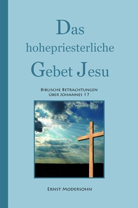 Enlarge image Cover: Das hohepriesterliche Gebet Jesu - Christlicher Verlag Säemann