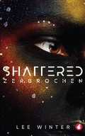 Cover: Shattered - Zerbrochen - Ylva Verlag