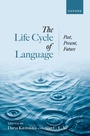 Cover: The Life Cycle of Language - OUP eBook