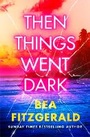 Cover: Then Things Went Dark - Michael Joseph Ltd