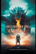 Cover: Deconstructing Endtime Delusions (A study of Christian Endtimes) - Steve Morgan