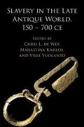 Cover: Slavery in the Late Antique World, 150 - 700 CE - Cambridge University Press