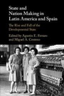 Cover: State and Nation Making in Latin America and Spain: Volume 2 - Cambridge University Press
