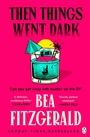 Cover: Then Things Went Dark - Penguin Books Ltd