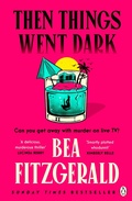 Cover: Then Things Went Dark - Penguin Books Ltd