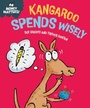 Cover: Money Matters: Kangaroo Spends Wisely - Franklin Watts Ltd