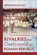 Cover: Rivalries that Destroyed the Roman Republic - Pen & Sword History