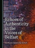 Cover: Echoes of Authenticity in the Voices of Belfast - Cambridge Scholars Publishing
