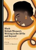 Cover: Black British Women's Writing in the 1970s and Beyond - Cambridge Scholars Publishing