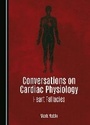 Cover: Conversations on Cardiac Physiology - Cambridge Scholars Publishing