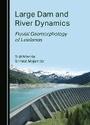 Cover: Large Dam and River Dynamics - Cambridge Scholars Publishing