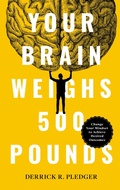 Cover: Your Brain Weighs 500 Pounds - Lioncrest Publishing