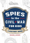 Cover: Spies in the Civil War for Kids - Callisto Kids