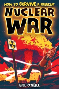 Enlarge image Cover: How To Survive A Freakin' Nuclear War - Lak Publishing