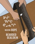 Cover: Making Rope Out of Bearded Sealskin - Inhabit Education Books Inc.