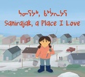 Cover: Sanirajak, A Place I Love - Inhabit Education Books Inc.