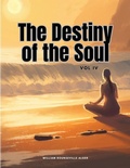 Cover: The Destiny of the Soul, Vol IV - Intell Book Publishers