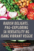 Cover: Radish Delights. Pag-Exploring Sa Versatility Ng Isang Vibrant Veggie - Eduardo Vazquez