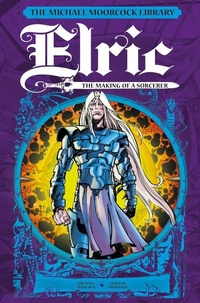 Abbildung von: The Michael Moorcock Library: Elric: The Making of a Sorcerer - Titan Books Ltd