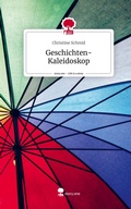 Cover: Geschichten-Kaleidoskop. Life is a Story - story.one - story.one publishing