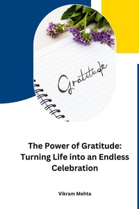 Abbildung von: The Power of Gratitude: Turning Life into an Endless Celebration - KITAB WRITING PUBLICATION