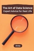 Cover: The Art of Data Science: Expert Advice for Real Life - KITAB WRITING PUBLICATION
