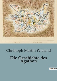 Abbildung von: Die Geschichte des Agathon - Culturea